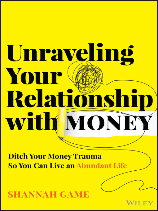 Title details for Unraveling Your Relationship with Money by Shannah Game - Available